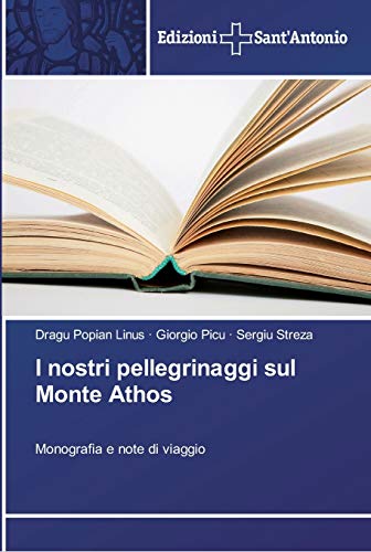 I nostri pellegrinaggi sul Monte Athos: Monografia e note di viaggio