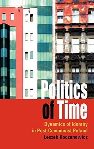 Politics of Time: Dynamics of Identity in Post-Communist Poland