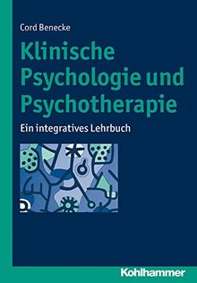 Klinische Psychologie und Psychotherapie: Ein integratives Lehrbuch