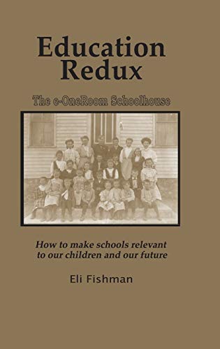 Education Redux: How to Make Schools Relevant to Our Children and Our Future (Hc)