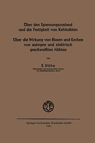 Über den Spannungszustand und die Festigkeit von Kehlnähten: Über die Wirkung von Blasen und Kerben von autogen und elektrisch geschweißten Nähten