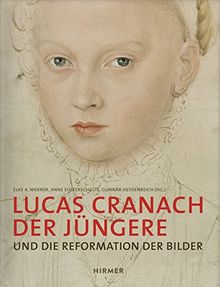 Lucas Cranach der Jüngere: Und die Reformation der Bilder