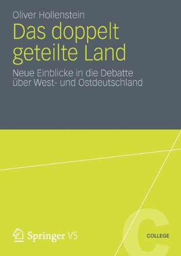Das Doppelt Geteilte Land: Neue Einblicke in Die Debatte Uber West- und Ostdeutschland (VS College)