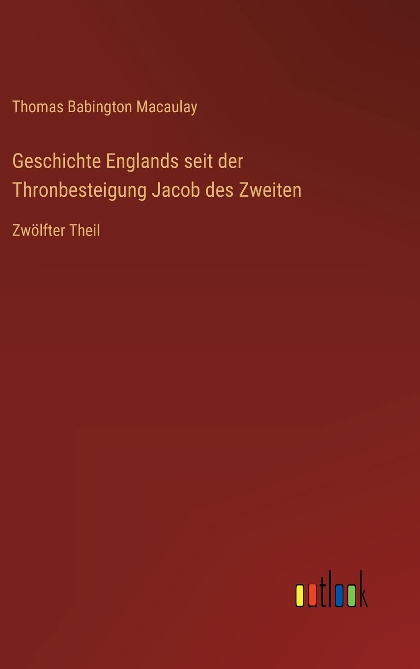 Geschichte Englands seit der Thronbesteigung Jacob des Zweiten: Zwölfter Theil