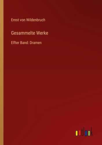 Gesammelte Werke: Elfter Band: Dramen