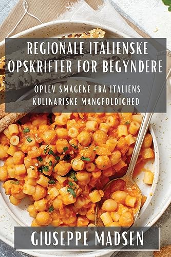 Regionale Italienske Opskrifter for Begyndere: Oplev Smagene fra Italiens Kulinariske Mangfoldighed
