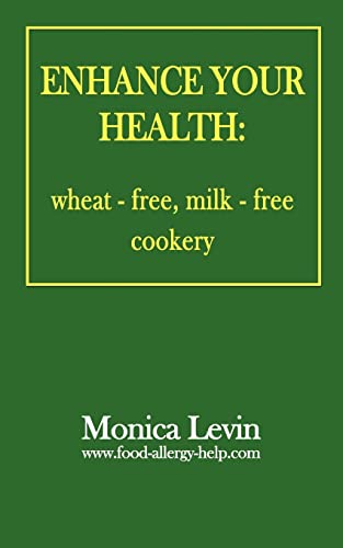 Enhance Your Health: : Wheat-Free, Milk-Free Cookery