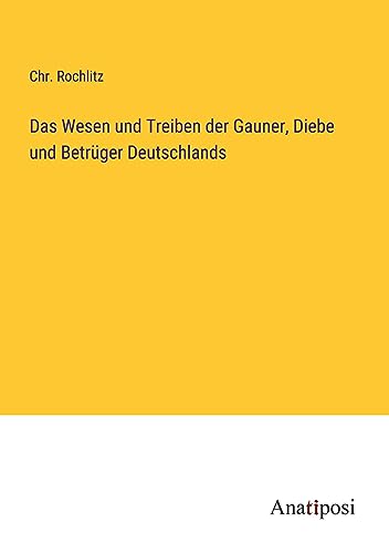 Das Wesen und Treiben der Gauner, Diebe und Betrüger Deutschlands