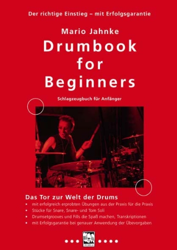 Drumbook for Beginners - Schlagzeugbuch für Anfänger: Das Tor zur Welt der Drums - mit erfolgreich erprobten Übungen aus der Praxis für die Praxis - ... bei genauer Anwendung der Übevorgaben