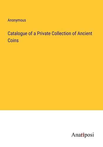 Catalogue of a Private Collection of Ancient Coins
