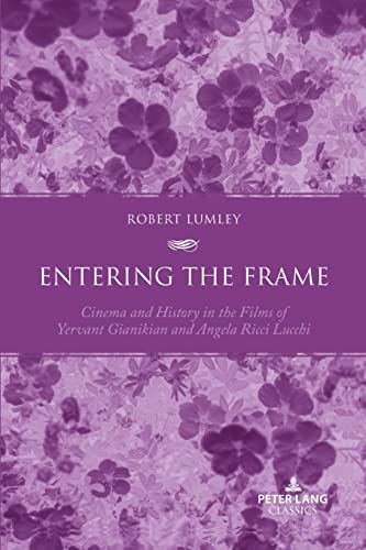 Entering the Frame: Cinema and History in the Films of Yervant Gianikian and Angela Ricci Lucchi
