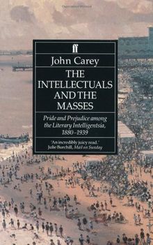 Intellectuals and the Masses: Pride and Prejudice Among the Literary Intelligentsia, 1800-1939