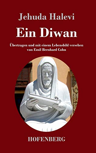 Ein Diwan: Übertragen und mit einem Lebensbild versehen von Emil Bernhard Cohn