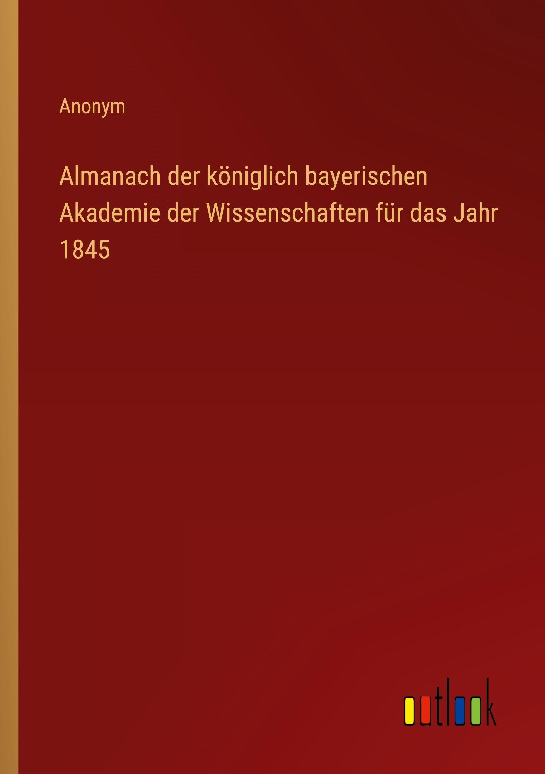 Almanach der königlich bayerischen Akademie der Wissenschaften für das Jahr 1845