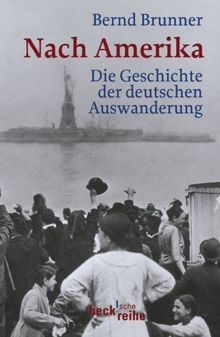 Nach Amerika: Die Geschichte der deutschen Auswanderung