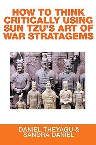 How To Think Critically Using Sun Tzu'S Art Of War Stratagems