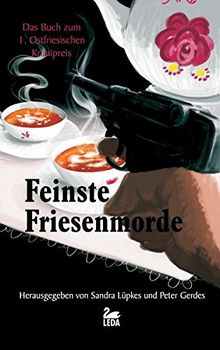 Feinste Friesenmorde: Das Buch zum 1. Ostfriesischen Krimipreis