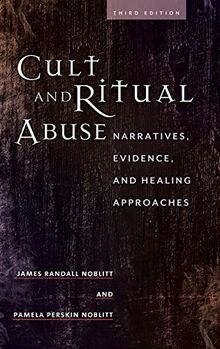 Cult and Ritual Abuse: Narratives, Evidence, and Healing Approaches