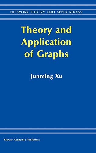 Theory and Application of Graphs (Network Theory and Applications, 10, Band 10)