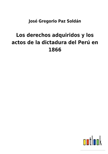 Los derechos adquiridos y los actos de la dictadura del Perú en 1866