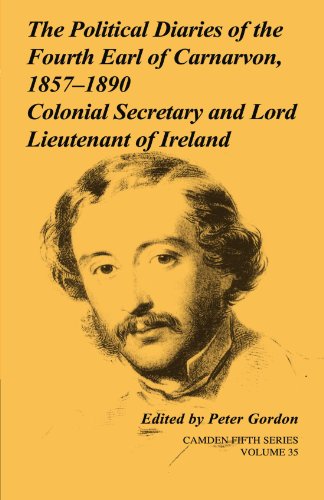 The Political Diaries of the Fourth Earl of Carnarvon, 1857-1890: Colonial Secretary and Lord Lieutenant of Ireland: Volume 35: Colonial Secretary and ... of Ireland (Camden Fifth Series, Band 35)