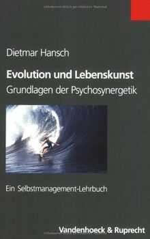 Evolution und Lebenskunst: Grundlagen der Psychosynergetik. Ein Selbstmanagement-Lehrbuch. Das Buch vermittelt ein Grundverständnis für das ... (Jahrbuch Fur Liturgik Und Hymnologie)