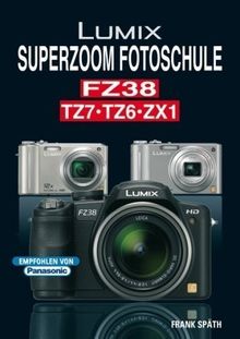 LUMIX SUPERZOOM FOTOSCHULE FZ38 - TZ7/6 - ZX1