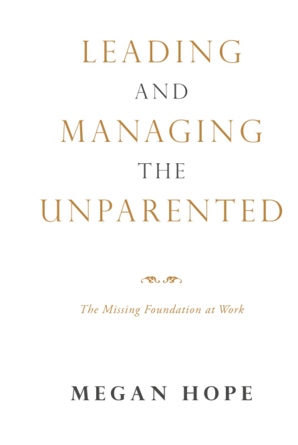 LEADING AND MANAGING THE UNPARENTED