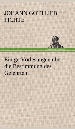 Einige Vorlesungen über die Bestimmung des Gelehrten