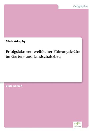 Erfolgsfaktoren weiblicher Führungskräfte im Garten- und Landschaftsbau