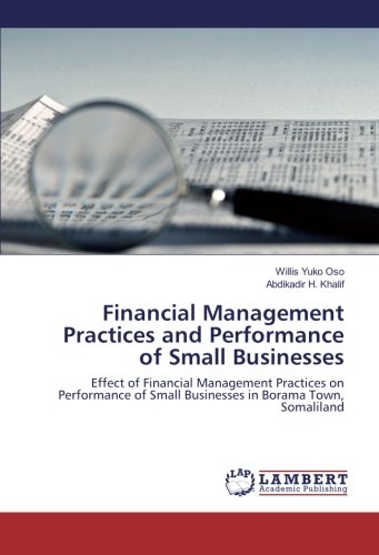 Financial Management Practices and Performance of Small Businesses: Effect of Financial Management Practices on Performance of Small Businesses in Borama Town, Somaliland