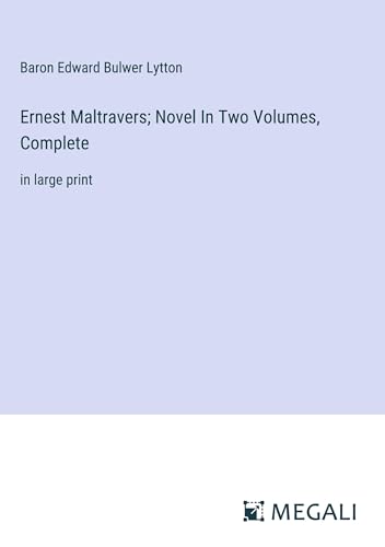 Ernest Maltravers; Novel In Two Volumes, Complete: in large print