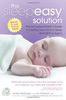 The Sleepeasy Solution: The Exhausted Parent's Guide to Getting Your Child to Sleep from Birth to Age 5