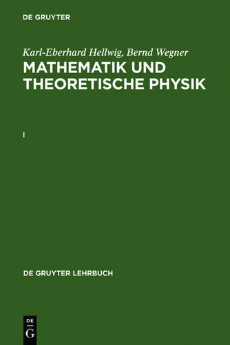 Karl-Eberhard Hellwig; Bernd Wegner: Mathematik und Theoretische Physik: Mathematik und Theoretische Physik, 2 Bde., Geb, Bd.1 (de Gruyter Lehrbuch)