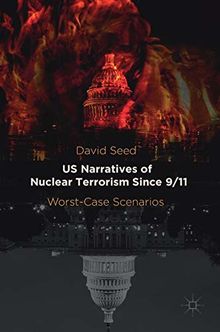 US Narratives of Nuclear Terrorism Since 9/11: Worst-Case Scenarios