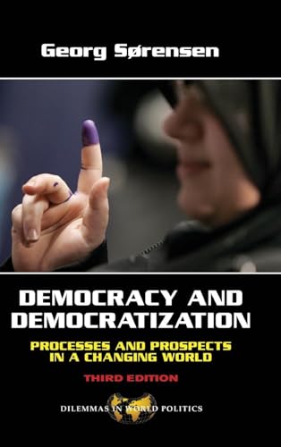 Democracy and Democratization: Processes and Prospects in a Changing World, Third Edition (Dilemmas in World Politics)