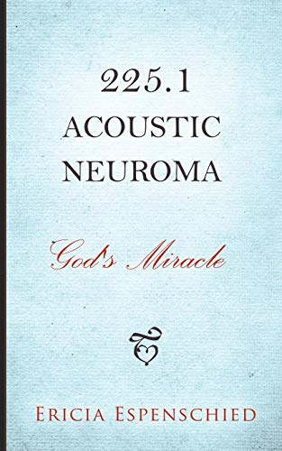 225.1 Acoustic Neuroma: God's Miracle