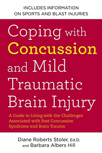 Coping with Concussion and Mild Traumatic Brain Injury: A Guide to Living with the Challenges Associated with Post Concussion Syndrome a nd Brain Trauma