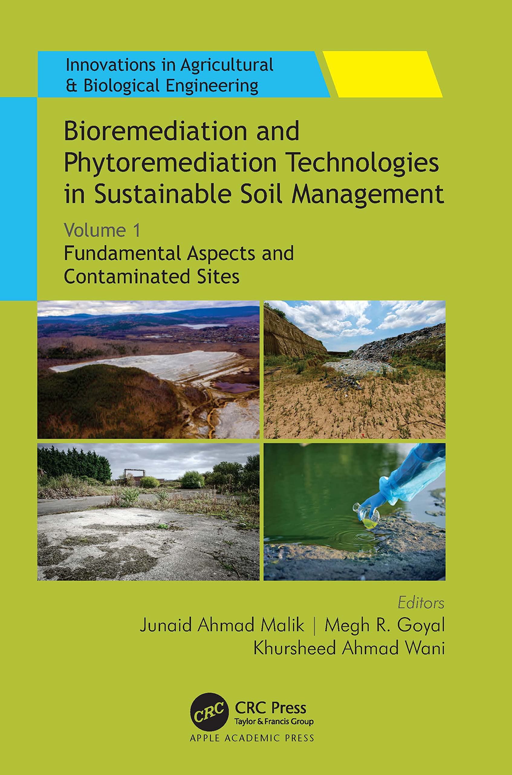 Bioremediation and Phytoremediation Technologies in Sustainable Soil Management: Volume 1: Fundamental Aspects and Contaminated Sites (Innovations in Agricultural & Biological Engineering, 1)