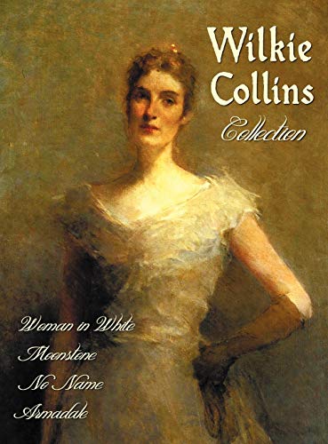 Wilkie Collins Collection (Complete And Unabridged), The Woman In White, The Moonstone, No Name, Armadale