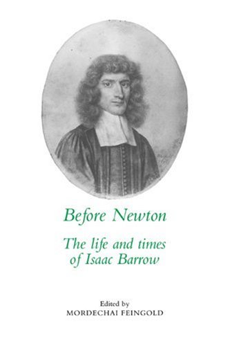 Before Newton: The Life and Times of Isaac Barrow