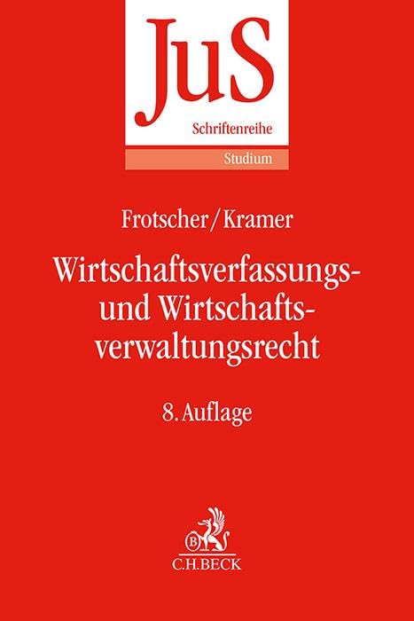 Wirtschaftsverfassungs- und Wirtschaftsverwaltungsrecht: Eine systematische Einführung anhand von Grundfällen (JuS-Schriftenreihe/Studium)
