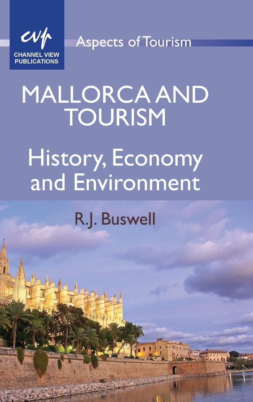 Mallorca and Tourism: History, Economy and Environment (Aspects of Tourism, 49)