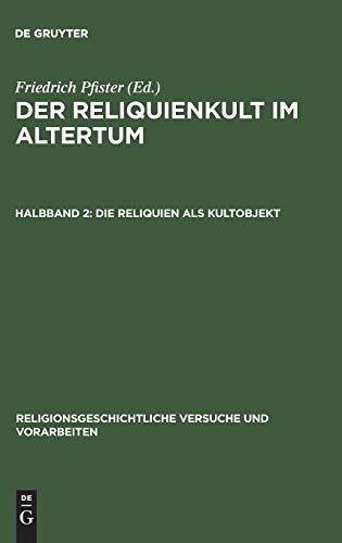 Die Reliquien als Kultobjekt (Religionsgeschichtliche Versuche und Vorarbeiten, 5,2)