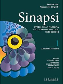 Sinapsi. Con Laboratorio di argomentazione. Per il triennio delle Scuole superiori. Con e-book. Con espansione online. Antichità e Medioevo (Vol. 1)