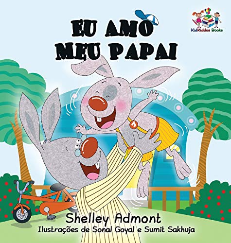 I Love My Dad: Portuguese Language Children's Book (Portuguese Bedtime Collection)