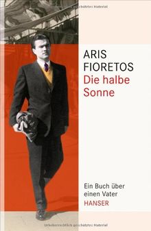 Die halbe Sonne: Ein Buch über einen Vater