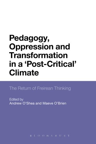 Pedagogy, Oppression and Transformation in a 'Post-Critical' Climate: The Return Of Freirean Thinking