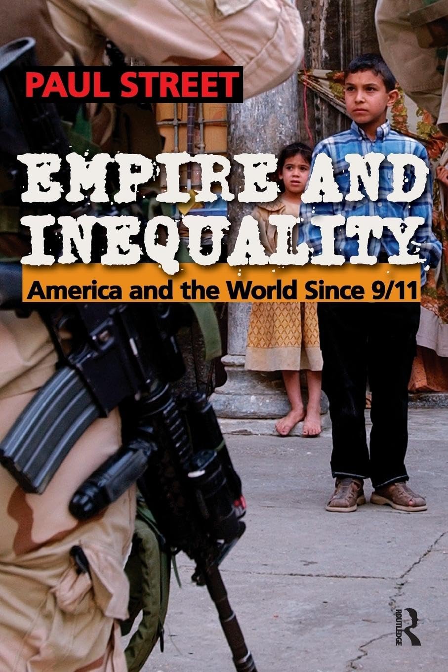 Empire and Inequality: America and the World Since 9/11 (Cultural Politics & the Promise of Democracy)