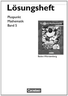 Pluspunkt Mathematik - Baden-Württemberg - Bisherige Ausgabe: Band 5 - Lösungen zum Schülerbuch
